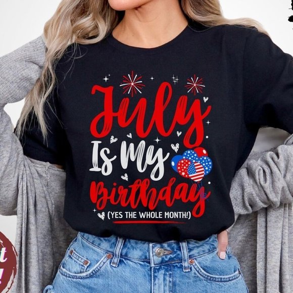 Other - July Birthday Shirt Funny July Birthday Gift July Is My Birthday